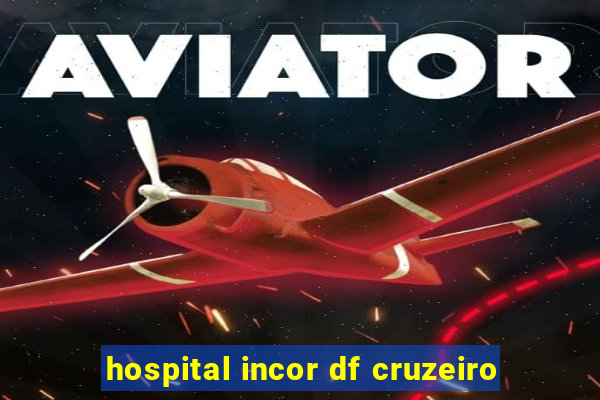 hospital incor df cruzeiro